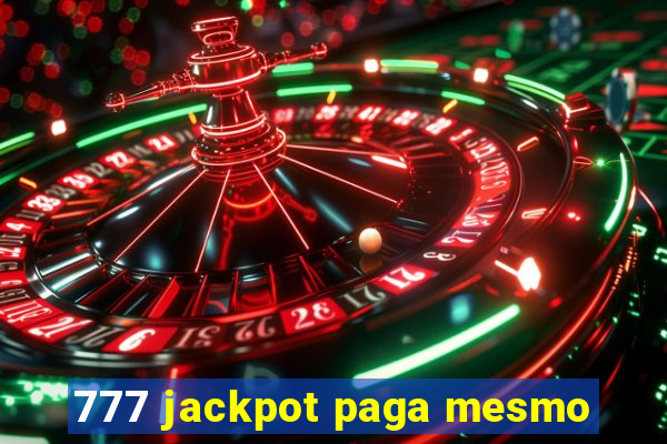 777 jackpot paga mesmo